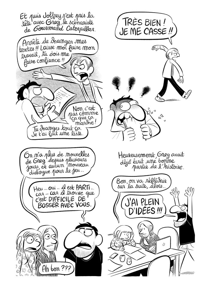 Greg, le scénariste, s'en va, dégoûté de Joffrey. Joffrey nous fait croire que c'est à cause de nous. Diviser pour mieux régner. 