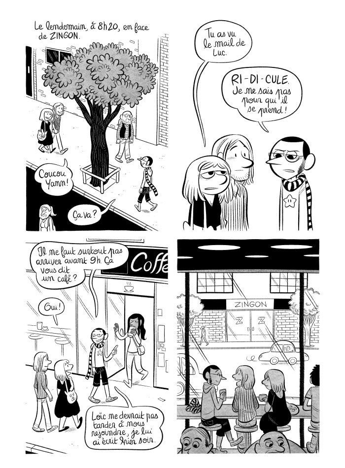 Nous nous retrouvons devant Zingon un peu en avance, mais pas trop. Yann est déjà là, nous allons prendre un café en face du bureau. 