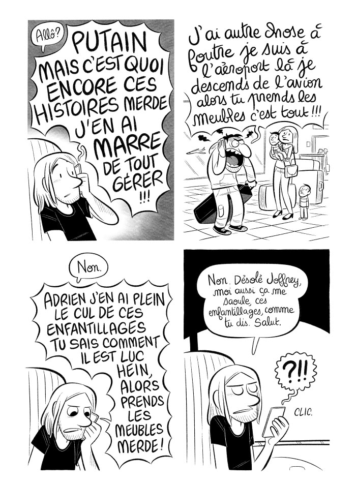 Joffrey est vénère au téléphone. Il vient de débarquer de l'avion. Adrien lui raccroche au nez et on plante là Luc et ses meubles et sa femme.