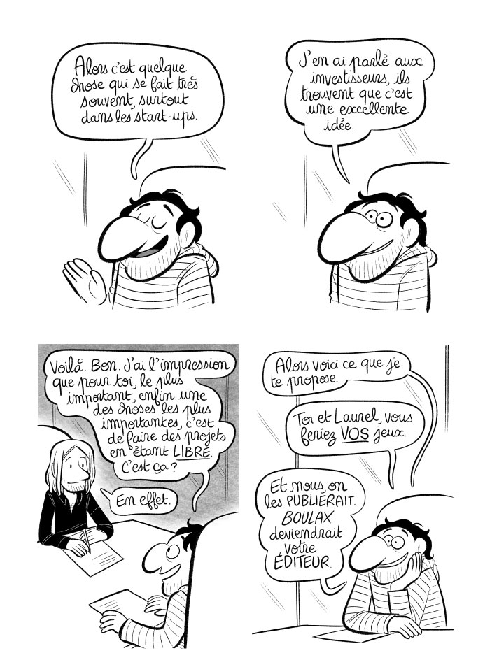 Notre associé nous propose de faire des jeux en étant libres, et la boîte deviendrait notre éditeur. 