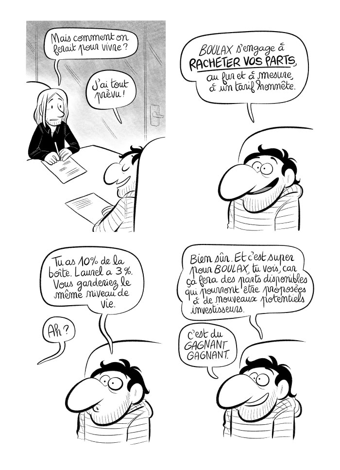 Joffrey nous dit que Boulax s'engage à racheter nos parts, au fur et à mesure qu'on travaille, afin qu'on puisse avoir quand même de quoi survivre sur place. 