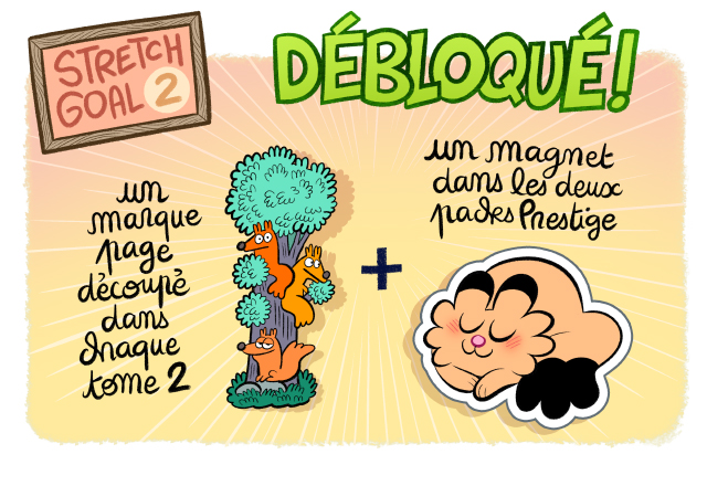 Stretch goal débloqué: un marque-page dans chaque tome 2, et un magnet dans les deux packs Prestige !