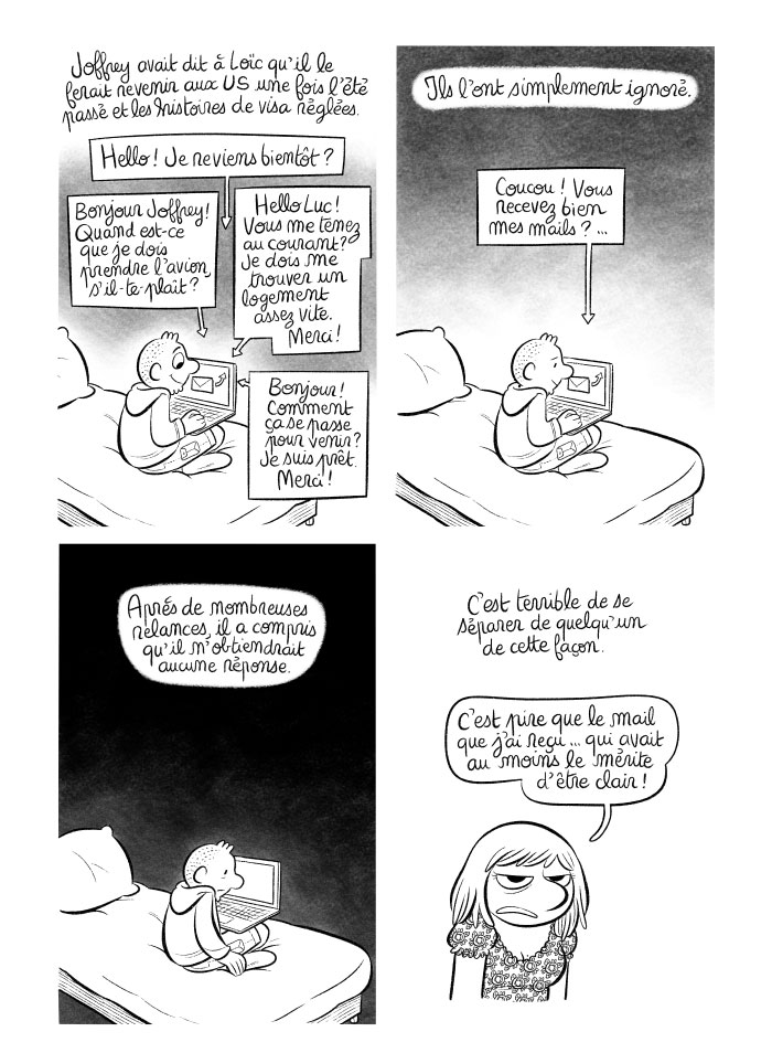 Loïc devait revenir aux Etats-Unis après l'été. Il a relancé Luc et Joffrey plusieurs dizaines de fois... sans réponse. Plutôt que de le virer, ils ont simplement ignoré ses questions. 